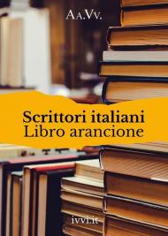 Scrittori italiani. Libro arancione