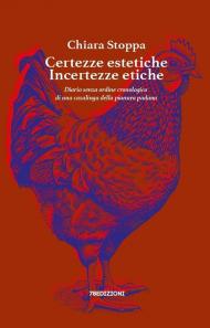 Certezze estetiche incertezze etiche. Diario senza ordine cronologico di una casalinga della pianura padana