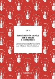 Esercitazioni e attività per la salute e la sicurezza. Come rendere la formazione più efficace e coinvolgente