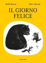 Giorno felice. Ediz. illustrata (Il)