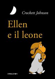 Ellen e il leone. Ediz. illustrata