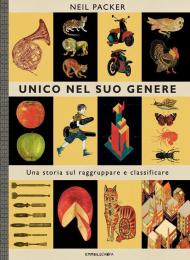 Unico nel suo genere. Una storia sul raggruppare e classificare