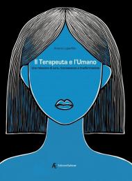 Il terapeuta e l'umano. Una relazione di cura, riconoscenza e trasformazione