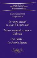 L' era messianica e sophianica: Io vengo presto! Io sono il Cristo-Dio-Tutto è comunicazione Gabriele-Dio-Padre, la parola eterna