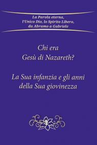 Chi era Gesù Nazareth? La sua infanzia e gli anni della sua giovinezza