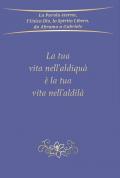 La tua vita nell'aldiquà è la tua vita nell'aldilà