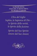 L’Era del Giglio, Sophia, la Sapienza di Dio – lo Spirito della verità, lo Spirito della fusione:. Spirito dal Suo Spirito, Amore dal Suo Amore