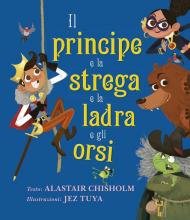 Il principe e la strega e la ladra e gli orsi. Ediz. a colori