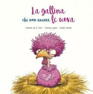 La gallina che non amava le uova. Ediz. illustrata