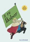 Il Re Babar. Ediz. a colori