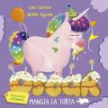 Oscar (l'unicorno affamato) mangia la torta. Ediz. illustrata