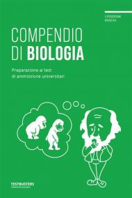 Compendio di biologia. Preparazione ai test di ammissione universitari