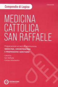 Medicina. Cattolica-San Raffaele. Compendio di logica. Preparazione ai test di ammissione area medico sanitaria