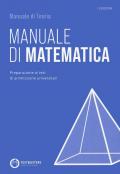 Manuale di matematica. Preparazione ai test di ammissione universitari. Con espansione online