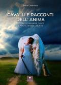 Cavalli e racconti dell'anima. Il cavallo animale guida e archetipo di libertà