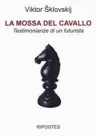 La mossa del cavallo. Testimonianze di un futurista