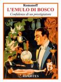 L' emulo di bosco. Confidenze di un prestigiatore