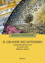 Il grande incantesimo. Immensità dell'universo. La nostra terra. Influenze sideree