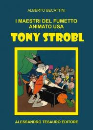 I maestri del fumetto animato USA. Tony Strobl