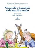 Cuccioli e bambini salvano il mondo