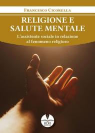 Religione e salute mentale. L'assistente sociale in relazione al fenomeno religioso