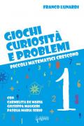 Giochi, curiosità e problemi. Piccoli matematici crescono. Vol. 1