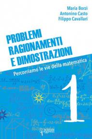 Problemi, ragionamenti e dimostrazioni. Percorriamo la via della matematica. Vol. 1