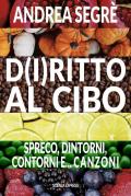 D(i)ritto al cibo. Spreco, dintorni, contorni e... canzoni