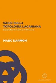 Saggi sulla topologia lacaniana. Ediz. ampliata