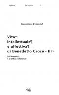 Vita intellettuale e affettiva di Benedetto Croce. Vol. 3: Sull'Estetica e la critica letteraria.