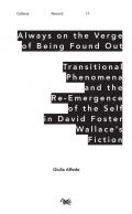 Always on the Verge of Being Found Out Transitional Phenomena and the Re-Emergence of the Self in David Foster Wallace's Fiction