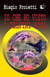 Io che ho visto i delfini rosa