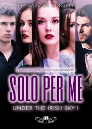 Solo per me. Under the irish sky. Vol. 1