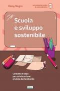 Scuola e sviluppo sostenibile. Concetti di base per un'educazione a tutela dell'ambiente. Con aggiornamento online