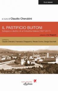 Il pastificio Buitoni. Sviluppo e declino di un'industria italiana (1827-2017)