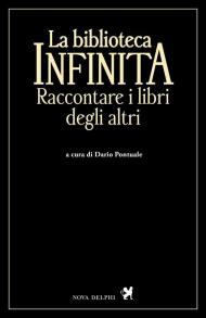 La biblioteca infinita. Raccontare i libri degli altri