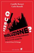 Guerra o rivoluzione? Articoli, inerventi, corrispondenze dalla guerra civile spagnola