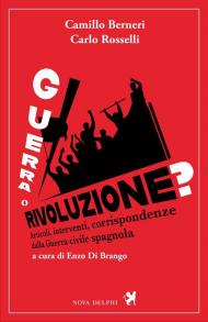 Guerra o rivoluzione? Articoli, inerventi, corrispondenze dalla guerra civile spagnola