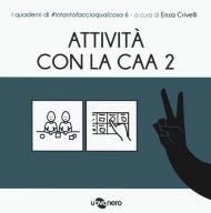 Attività con la CAA 2 . I quaderni di #intantofaccioqualcosa. Vol. 6