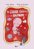 La grande fabbrica dei bambini. Ediz. illustrata