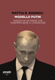 Modello Putin. Viaggio in un Paese che faremmo bene a conoscere