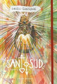 Santo sud. A poetry sketchbook. Ediz. a colori