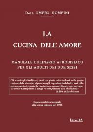 La cucina dell'amore. Manuale culinario afrodisiaco per gli adulti dei due sessi (rist. anast. 1926)