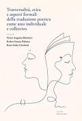 Trasversalità, etica e aspetti formali della traduzione poetica come atto individuale e collettivo