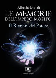 Le memorie dell'impero Mosefo. Il rumore del potere