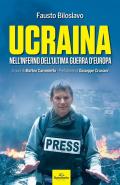 Ucraina. Nell'inferno dell'ultima guerra d'Europa