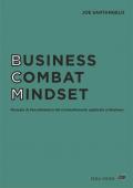 Business combat mindset. Manuale di psicodinamica del combattimento applicata al business