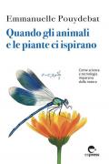 Quando gli animali e le piante ci ispirano. Come scienza e tecnologia imparano dalla natura. Ediz. integrale