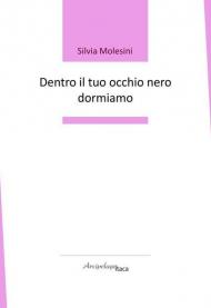 Dentro il tuo occhio nero dormiamo