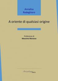 A oriente di qualsiasi origine